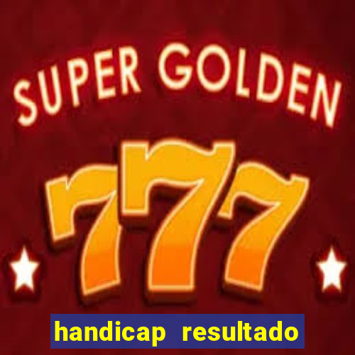 handicap resultado final 2